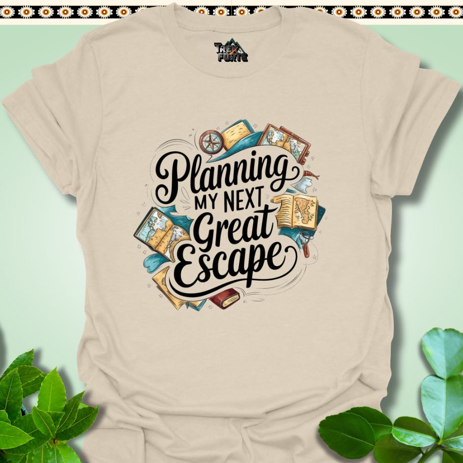 T-Shirt Natural / S Planning My Next Great Escape Funny T-Shirt | TrekForte Apparel