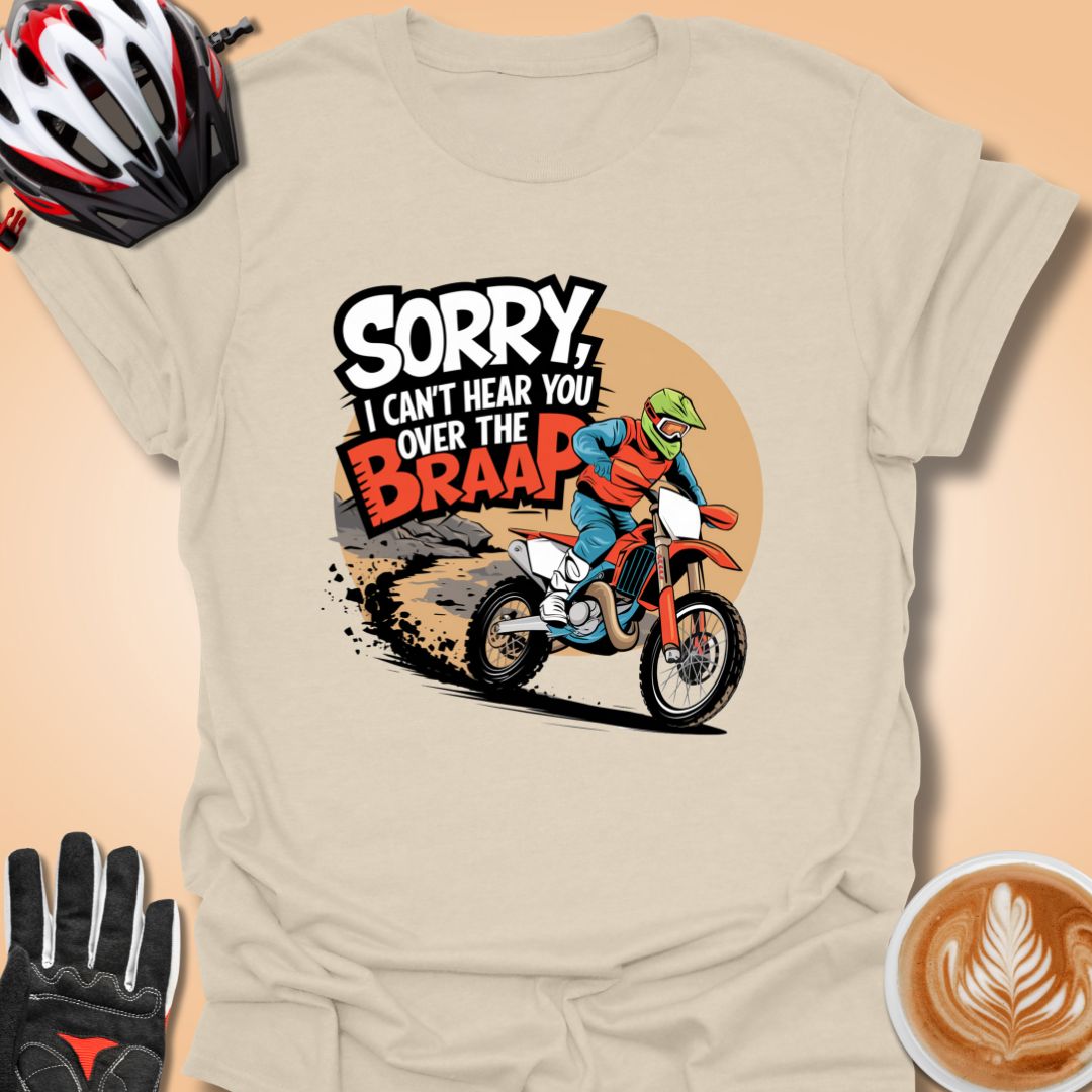 T-Shirt Natural / S Sorry I can't hear you over the braap