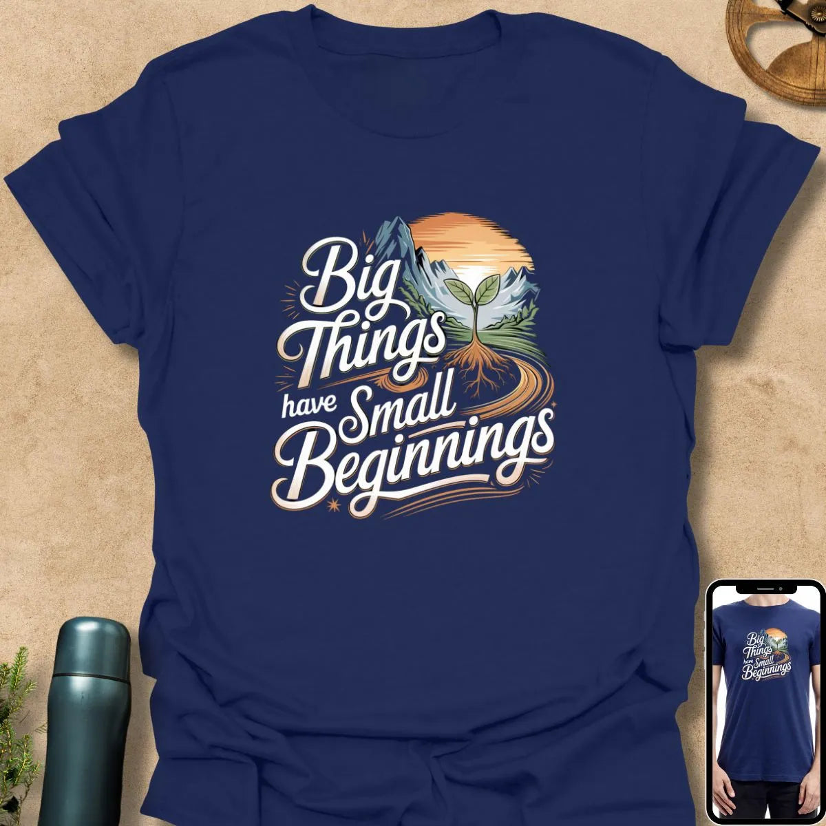 T-Shirt Navy / S Big Things Have Small Beginnings