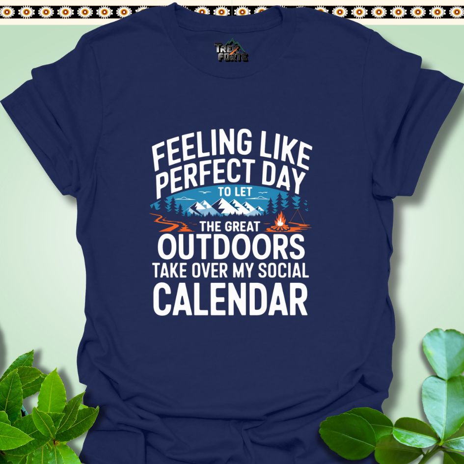 T-Shirt Navy / S Feeling like the perfect day to let the great outdoors take over my social calendar Funny T-Shirt | TrekForte Apparel