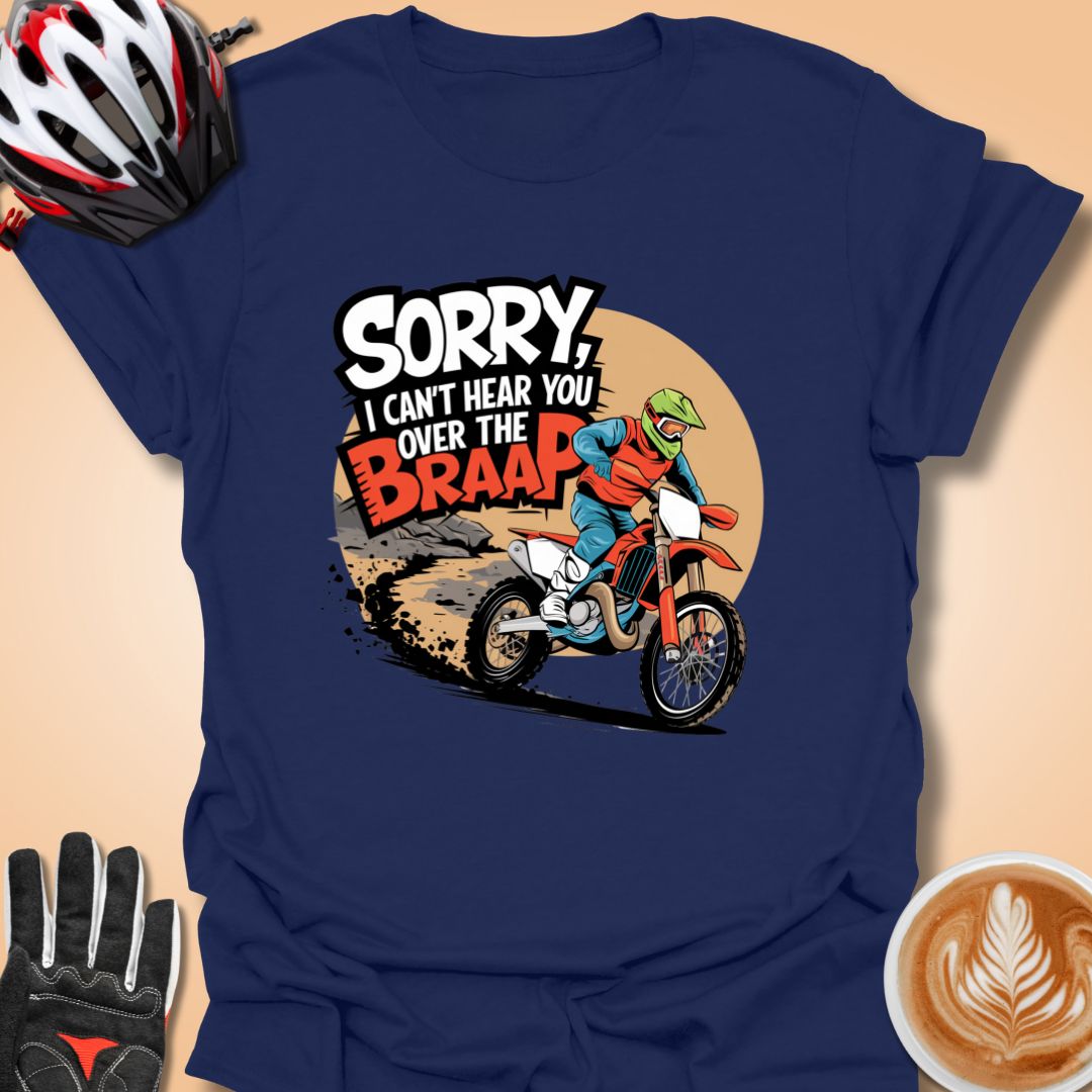 T-Shirt Navy / S Sorry I can't hear you over the braap