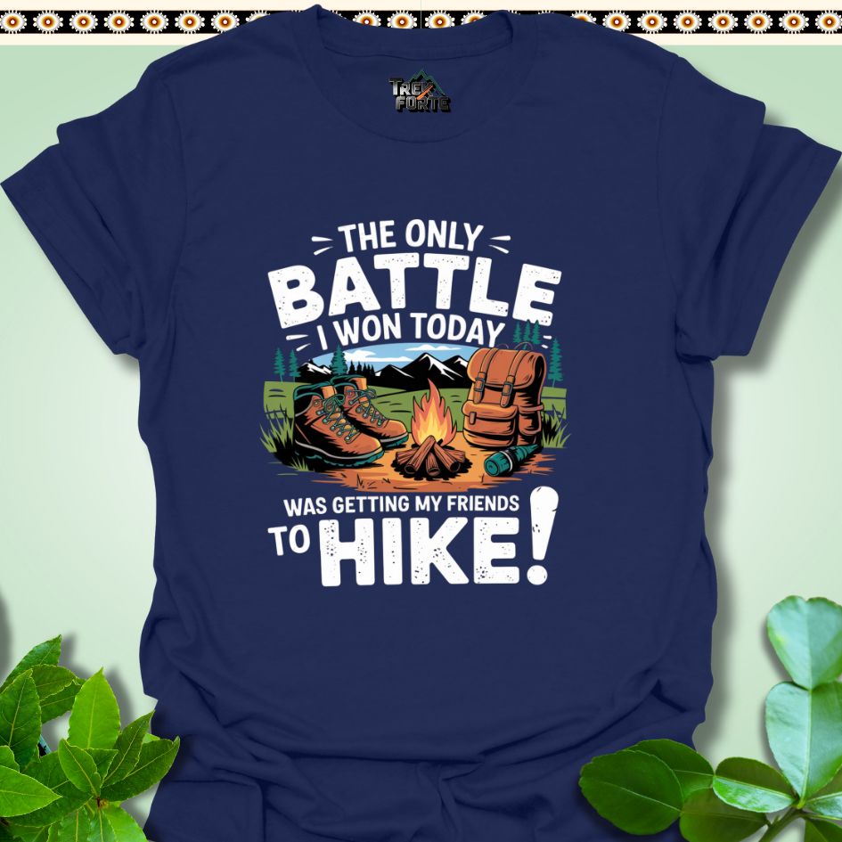 T-Shirt Navy / S The only battle I won today was getting my friends to hike T-Shirt  TrekForte Adventure Apparel