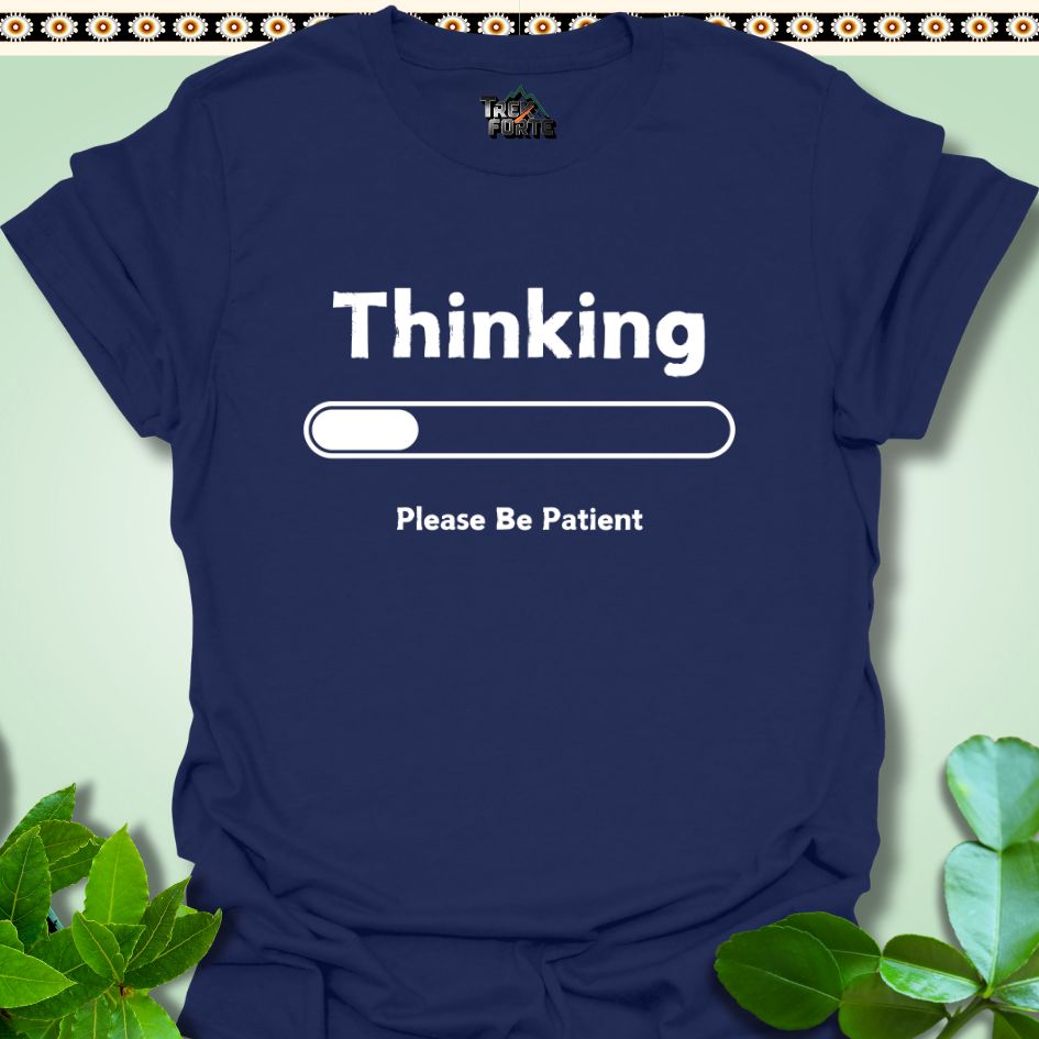 T-Shirt Navy / S Thinking Please Be Patient