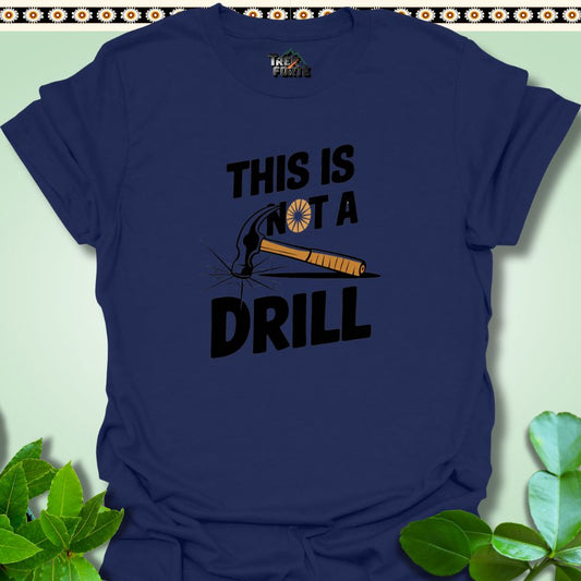 T-Shirt Navy / S This Is Not a Drill T-Shirt | TrekForte Apparel