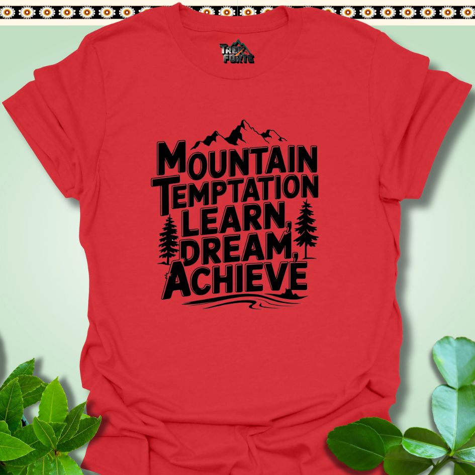 T-Shirt Red / S Mountain Temptation Learn Dream Achieve Funny T-Shirt | TrekForte Apparel