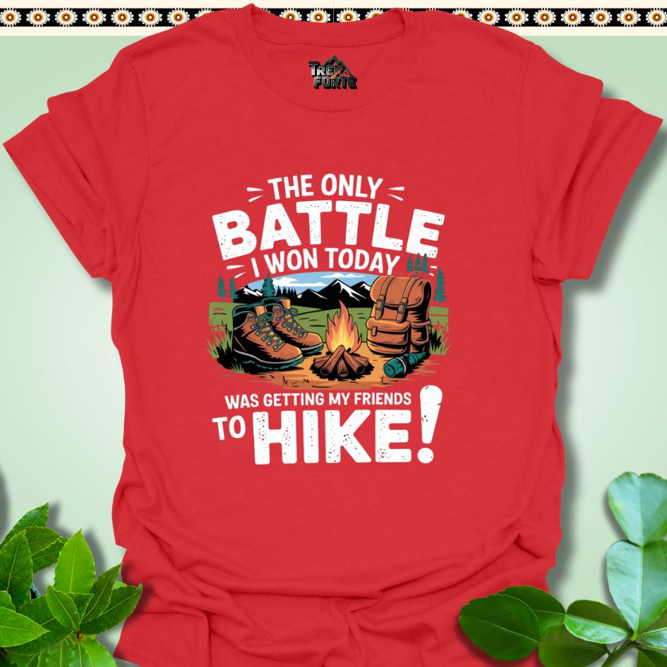 T-Shirt Red / S The only battle I won today was getting my friends to hike T-Shirt  TrekForte Adventure Apparel