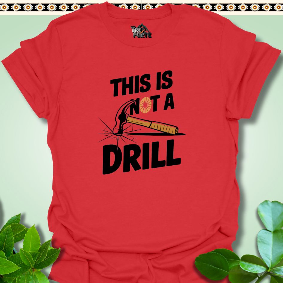 T-Shirt Red / S This Is Not a Drill T-Shirt | TrekForte Apparel