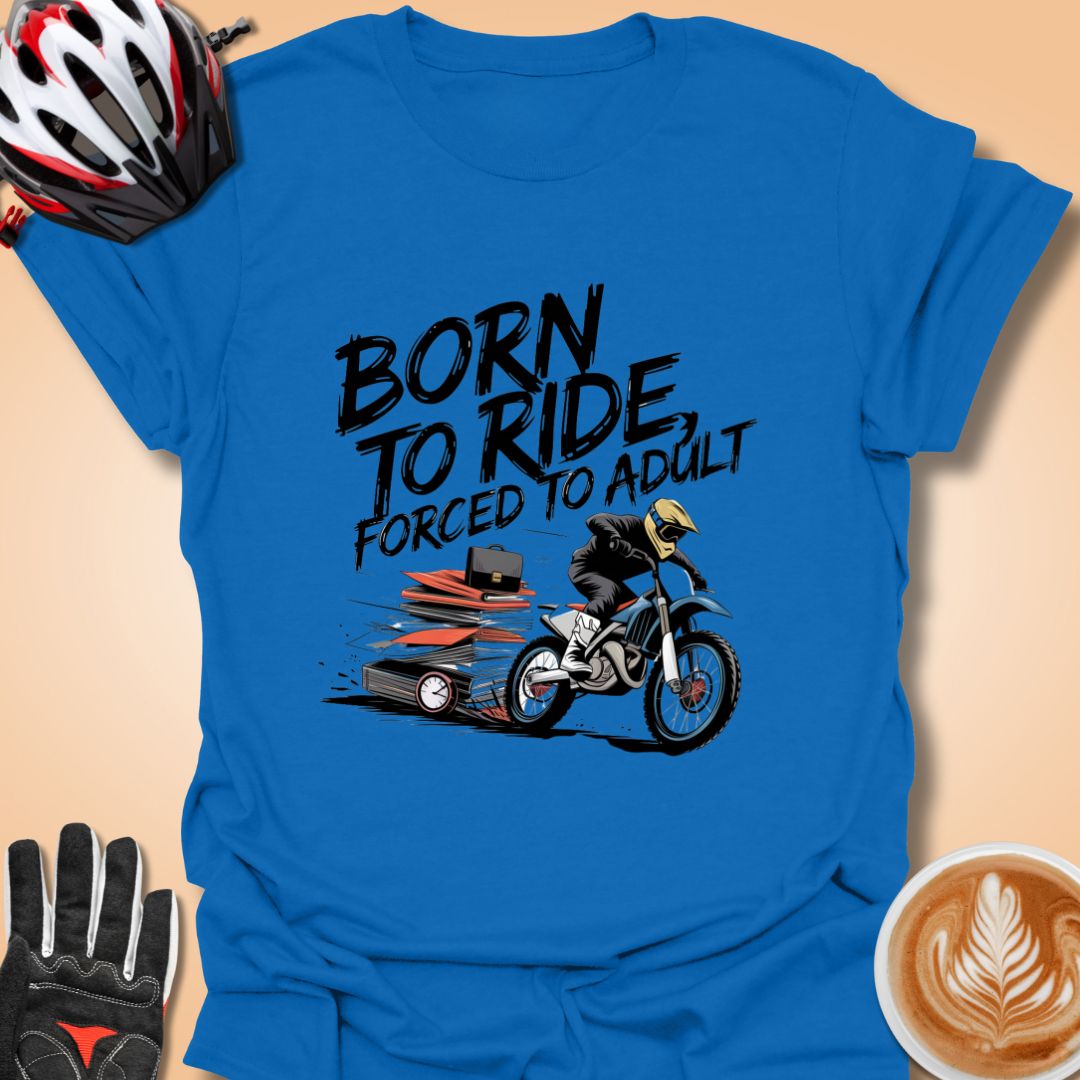 T-Shirt Royal / S Born to ride, forced to adult