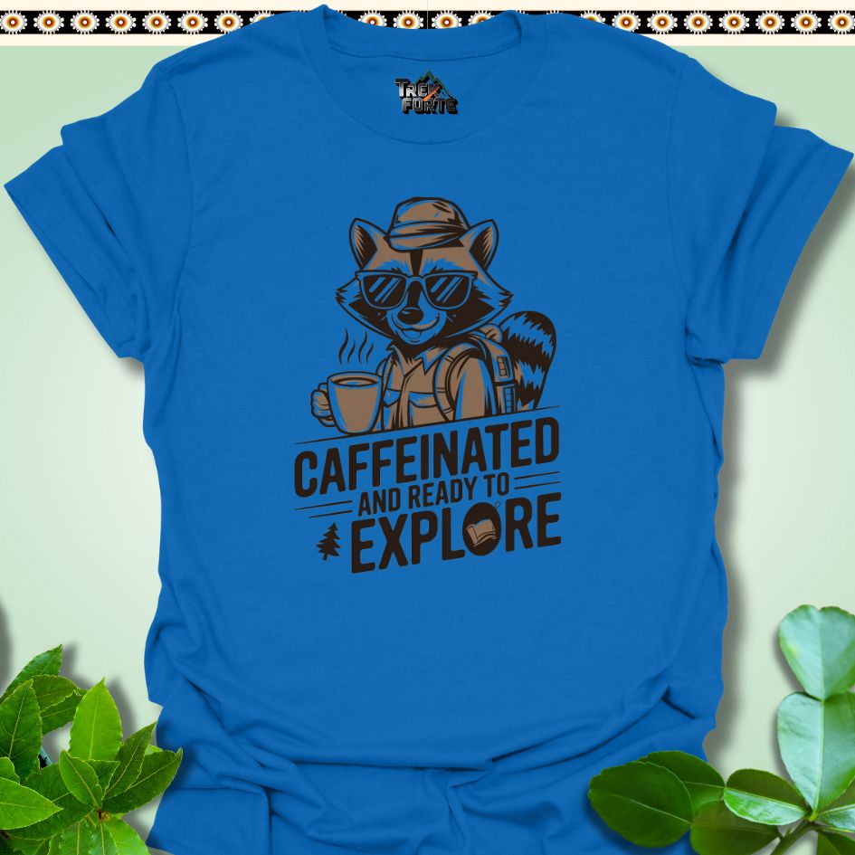 T-Shirt Royal / S Caffeinated And Ready To Explore Funny T-Shirt | TrekForte Apparel