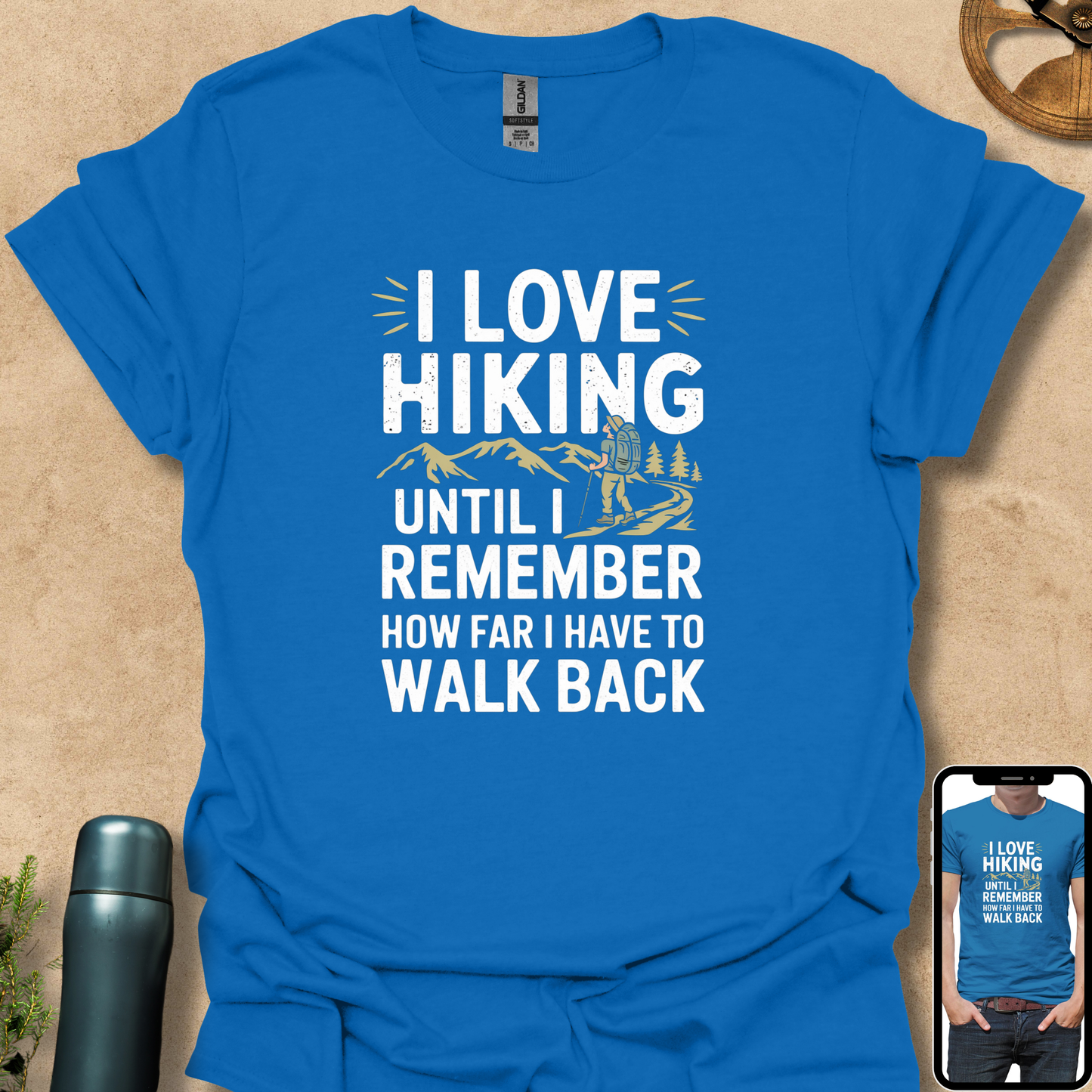 T-Shirt Royal / S I Love Hiking Until I Remember How Far I Have to Walk Back