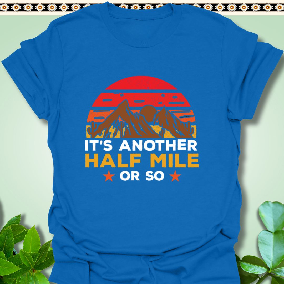 T-Shirt Royal / S It’s Another Half Mile or So T-Shirt  TrekForte Adventure Apparel