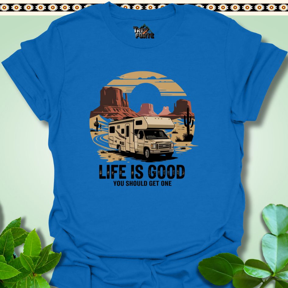 T-Shirt Royal / S Life is Good You Should Get One Funny T-Shirt | TrekForte Apparel