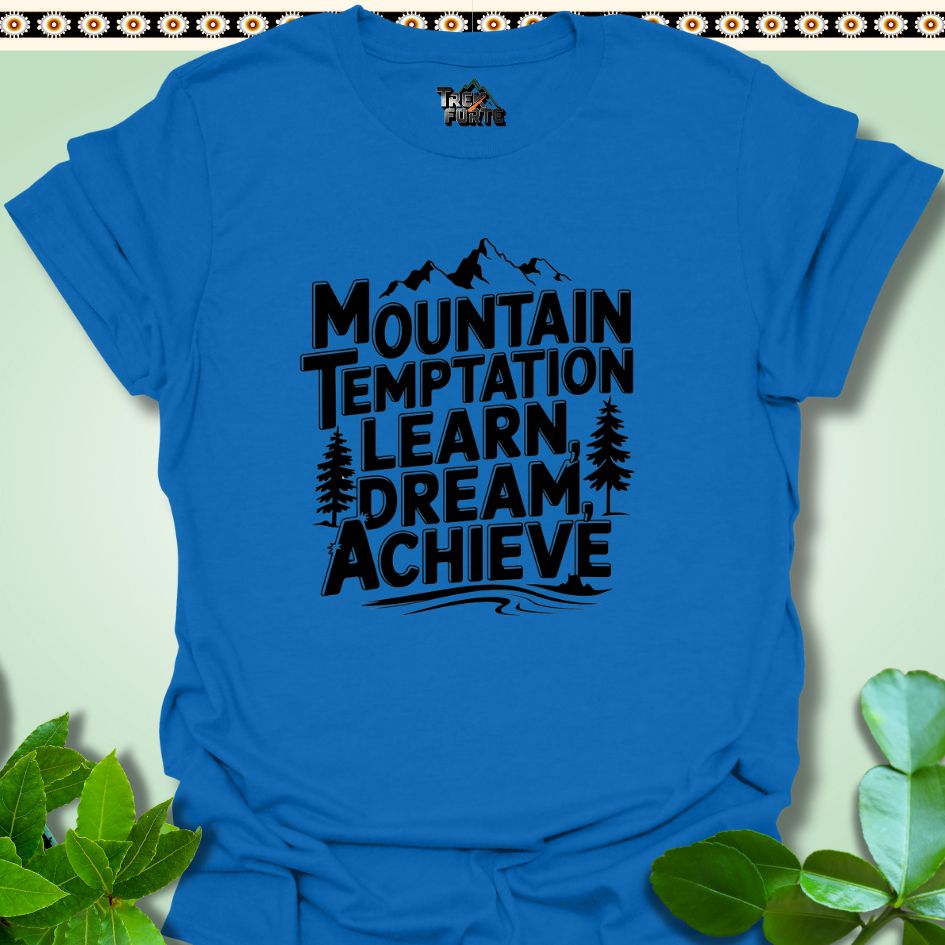 T-Shirt Royal / S Mountain Temptation Learn Dream Achieve Funny T-Shirt | TrekForte Apparel