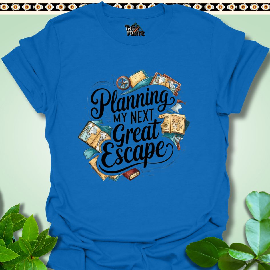 T-Shirt Royal / S Planning My Next Great Escape Funny T-Shirt | TrekForte Apparel