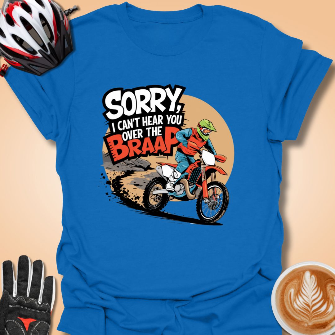 T-Shirt Royal / S Sorry I can't hear you over the braap