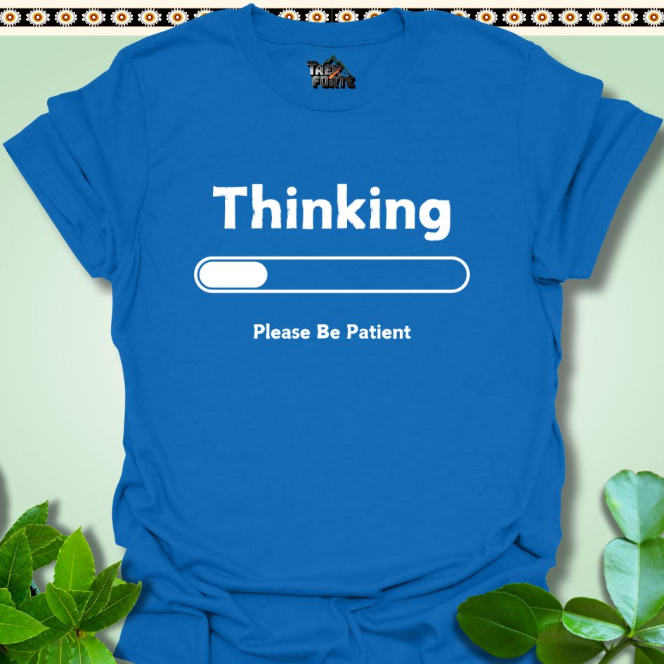 T-Shirt Royal / S Thinking Please Be Patient