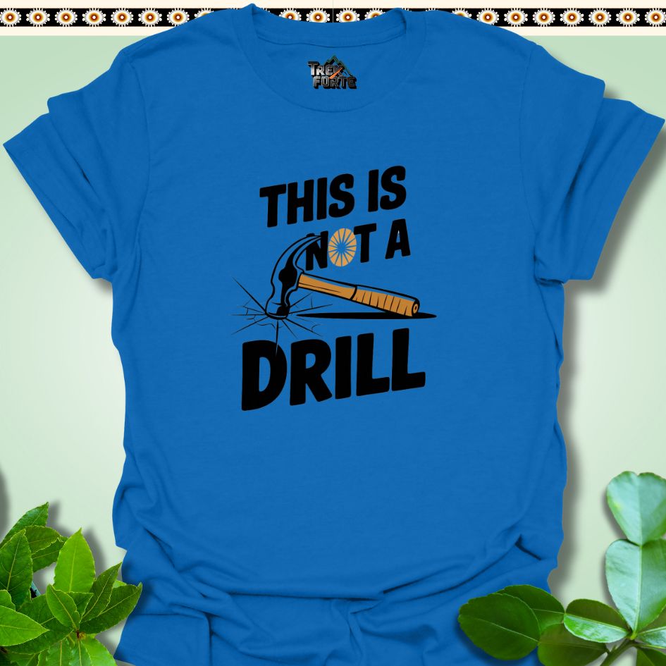 T-Shirt Royal / S This Is Not a Drill T-Shirt | TrekForte Apparel