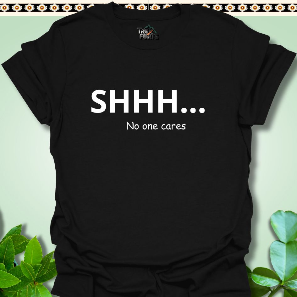 T-Shirt S / Black SHH No One Cares Hike Funny T-Shirt | TrekForte Apparel