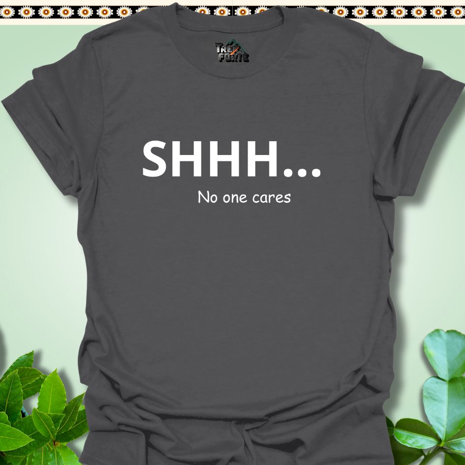 T-Shirt S / Charcoal SHH No One Cares Hike Funny T-Shirt | TrekForte Apparel