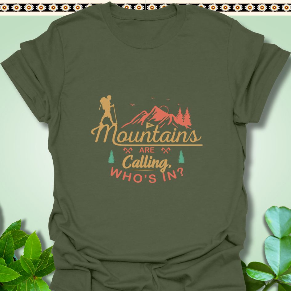 T-Shirt S / Military Green Mountains Are Calling Who's in T-Shirt  TrekForte Adventure Apparel