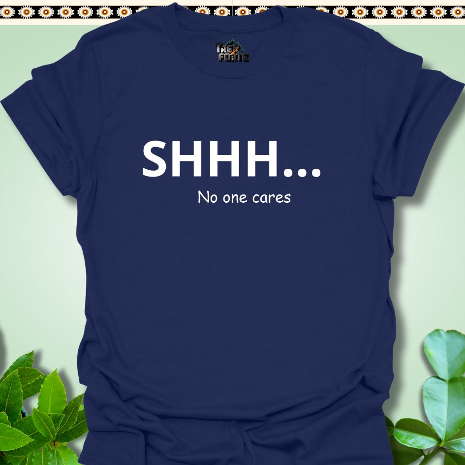 T-Shirt S / Navy SHH No One Cares Hike Funny T-Shirt | TrekForte Apparel