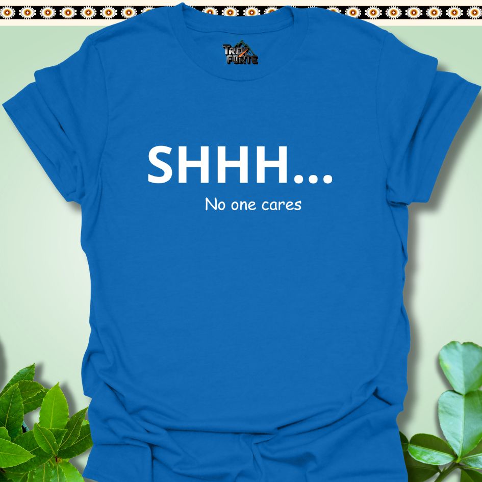 T-Shirt S / Royal SHH No One Cares Hike Funny T-Shirt | TrekForte Apparel