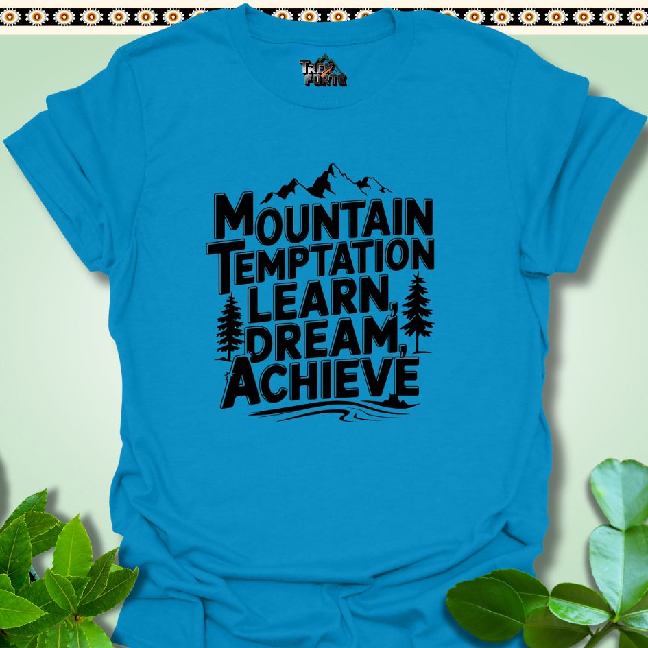 T-Shirt Sapphire / S Mountain Temptation Learn Dream Achieve Funny T-Shirt | TrekForte Apparel