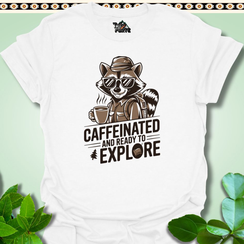 T-Shirt White / S Caffeinated And Ready To Explore Funny T-Shirt | TrekForte Apparel