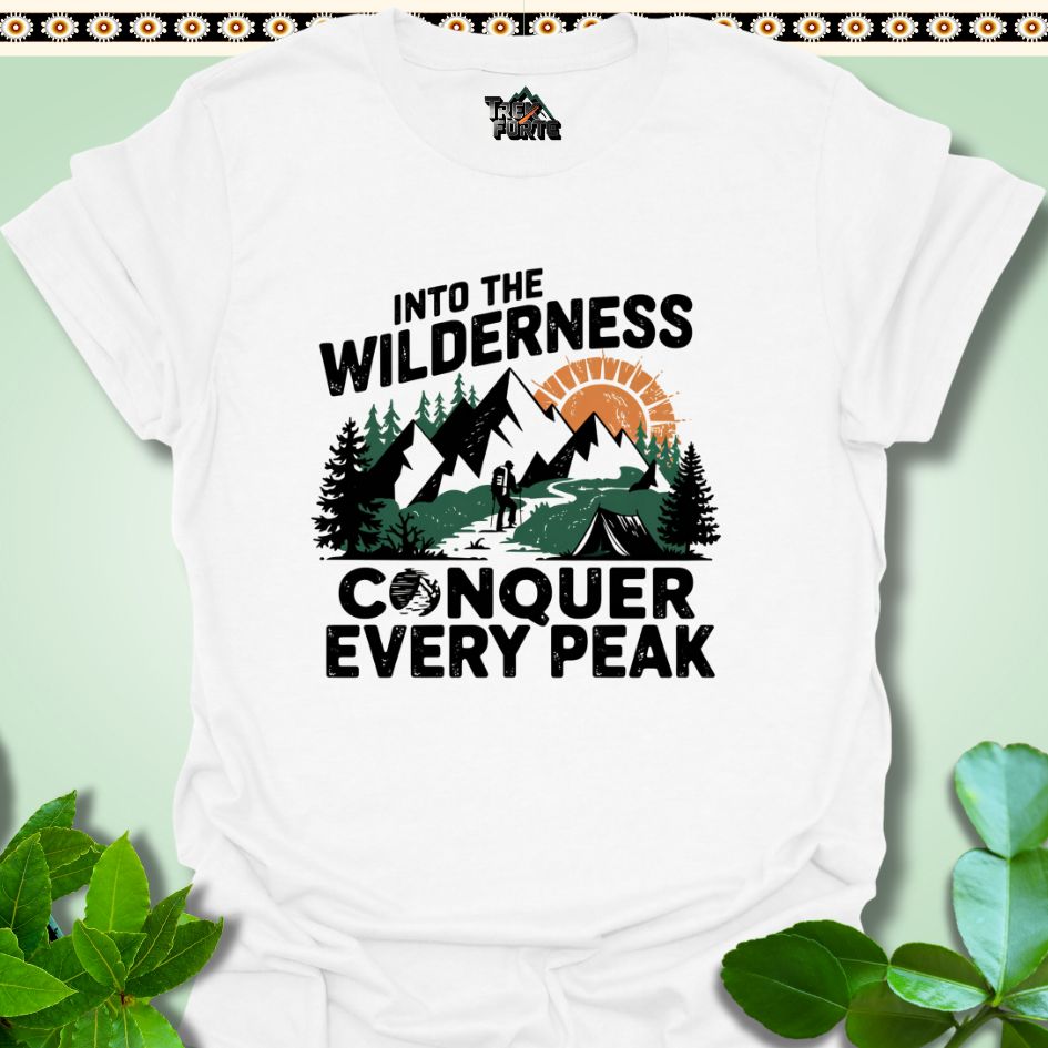 T-Shirt White / S Into the Wilderness Conquer Every Peak Funny T-Shirt | TrekForte Apparel