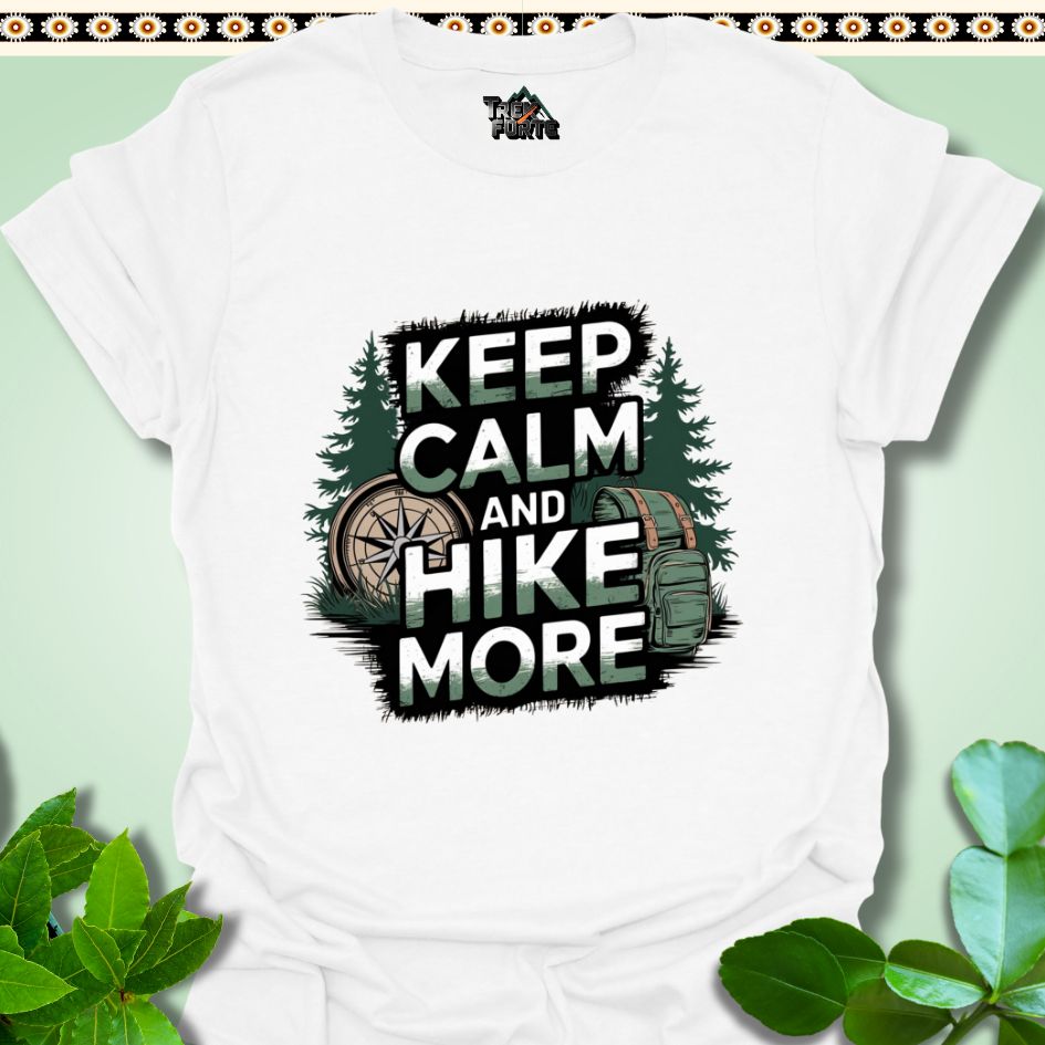 T-Shirt White / S Keep Calm and Hike More Funny T-Shirt | TrekForte Apparel