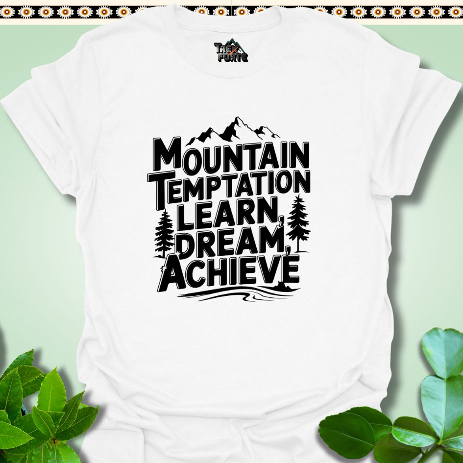 T-Shirt White / S Mountain Temptation Learn Dream Achieve Funny T-Shirt | TrekForte Apparel