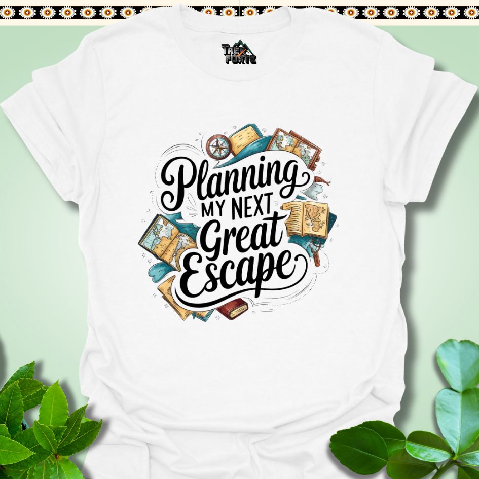 T-Shirt White / S Planning My Next Great Escape Funny T-Shirt | TrekForte Apparel